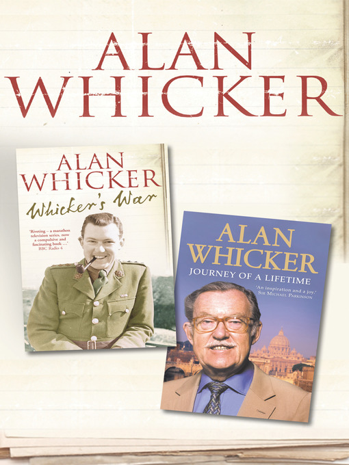 Title details for Whicker's War and Journey of a Lifetime by Alan Whicker - Available